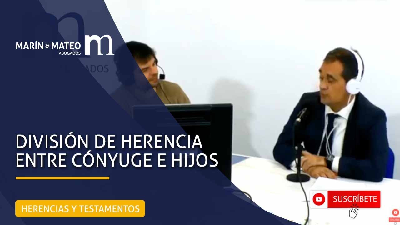 Derecho de sucesión: distribución de la herencia entre cónyuge e hijos en España