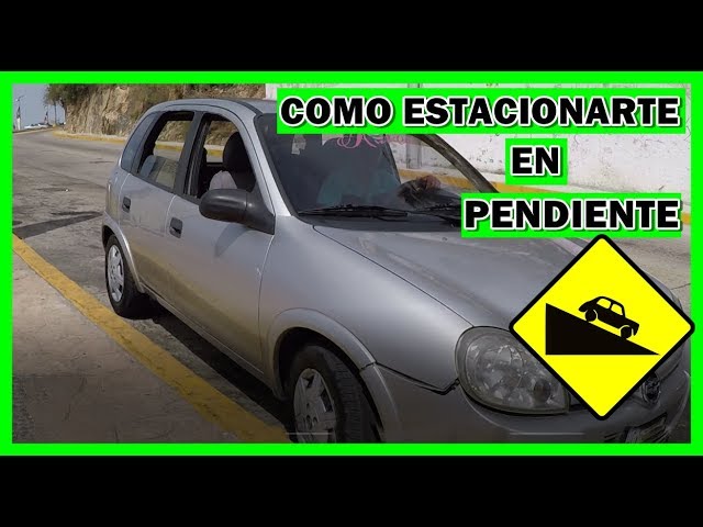 Si estaciona en una pendiente ascendente debe cumplir con cierta obligación