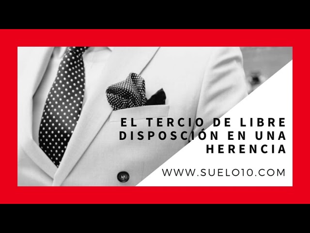 Tercio de mejora y tercio de libre disposición